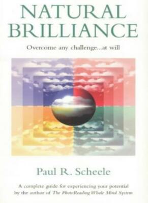 Natural Brilliance: Overcome Any Challenge....at Will,Paul R. Scheele