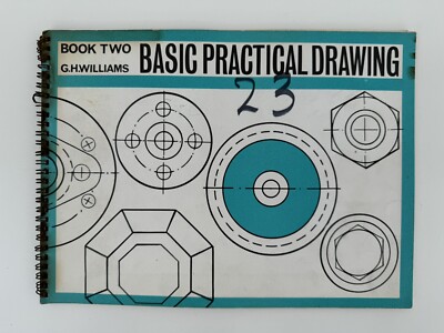 BASIC PRACTICAL DRAWING BOOK TWO by G.H. WILLIAMS 1965 1st Edition Spiral Bound