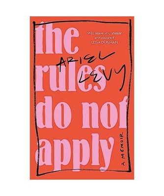 The Rules Do Not Apply, Ariel Levy