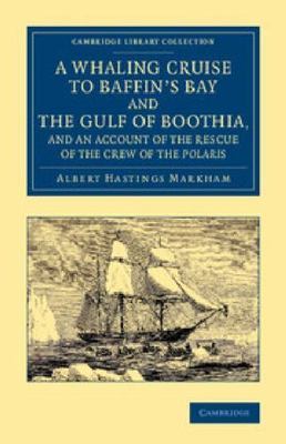 A Whaling Cruise to Baffin's Bay and the Gulf of Boothia, and an Account of the 