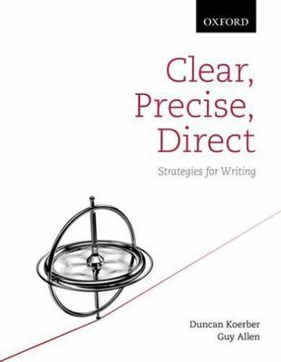 Clear, Precise, Direct: Strategies for Writing by Koerber, Duncan; Allen, Guy