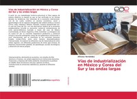 Alfonso HernáNdez | VíAs De IndustrializacióN En MéXico Y Corea Del Sur Y Las...