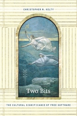 Two Bits: The Cultural Significance Of Free Software