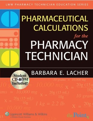 Pharmaceutical Calculations for the Pharmacy Technician: . (Lww Pharmacy Tec...