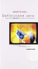 definizione zero origini della videoarte fra politica e comunicazione fadda simo