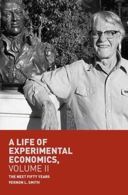 Vernon L. Smith A Life of Experimental Economics, Volume II (Paperback)