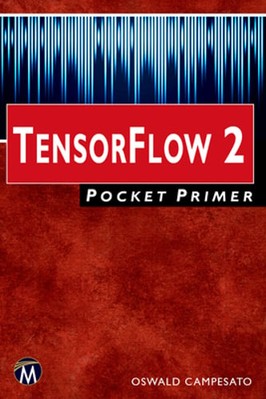 Tensorflow 2 Pocket Primer by Oswald Campesato: New