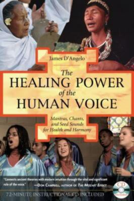 Healing Power Of The Human Voice : Mantras, Chants, And Seed Sounds For Health