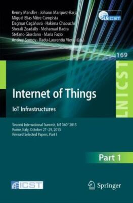 Internet of Things IoT Infrastructures : Second International Summit, Iot 360...