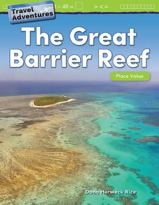 Travel Adventures: The Great Barrier Reef: Place Value by Dona Herweck Rice (Eng