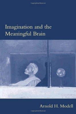 Imagination & the Meaningful Brain - Modell, Arnold H