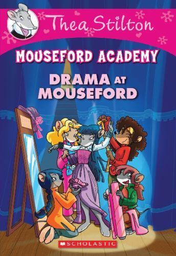 Drama at Mouseford (Thea Stilton Mouseford Academy #1) : A Geronimo Stilton ...