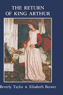 Return of King Arthur : British and American Arthurian Literature Since 1800,...