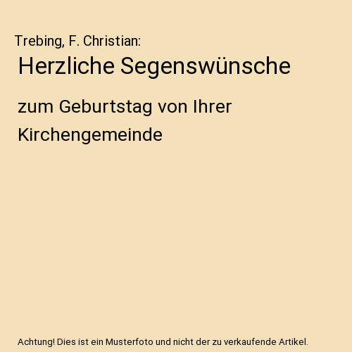 Herzliche Segenswünsche: zum Geburtstag von Ihrer Kirchengemeinde, Trebing, F.