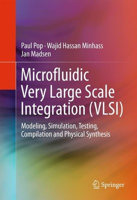 Microfluidic Very Large Scale Integration (VLSI) Paul Pop