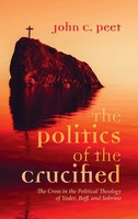 John C. Peet | The Politics Of The Crucified | Buch | Englisch (2021) | Gebunden
