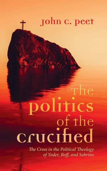 John C. Peet | The Politics Of The Crucified | Buch | Englisch (2021) | Gebunden-image