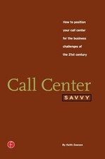 Call Center Savvy: How to Position Your Call Center for the Business Challenges