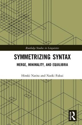 Symmetrizing Syntax: Merge, Minimality, and Equilibria by Hiroki Narita Hardcove