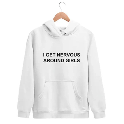 #ad #ad I Get Nervous Around Girls Hoodie $48.20