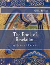 The Book of Revelation: by John of Patmos by Patricia M. Spencer (English) Paper