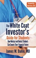 White Coat Investors Guide for Students : How...
