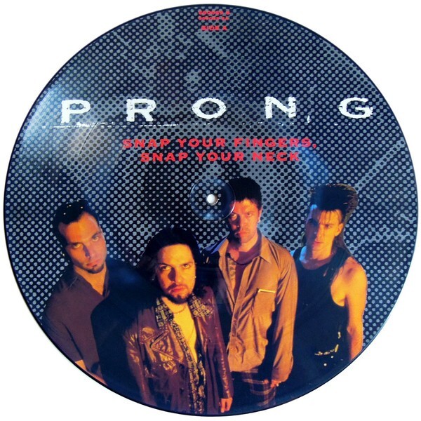 Prong – Snap Your Fingers, Snap Your Neck - VINYL,12", Picture Disc