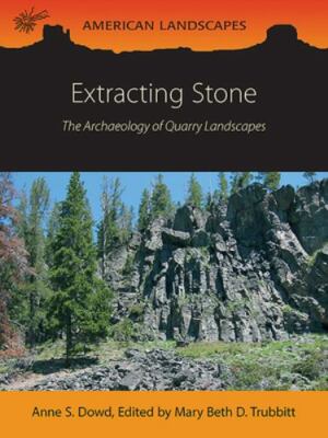 Extracting Stone : The Archaeology of Quarry Landscapes, Paperback by Dowd, A...
