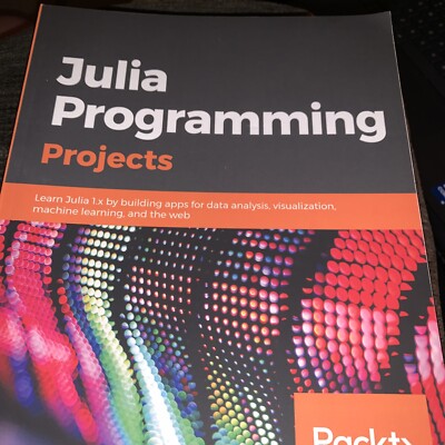 Julia Programming Projects Learn Julia 1. x by Building Apps Salceanu
