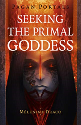 Pagan Portals - Seeking the Primal Goddess - Paperback / softback NEW Draco, Mel