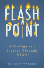 Flash Point: A Firefighter's Journey Through Ptsd by Warren, Christy