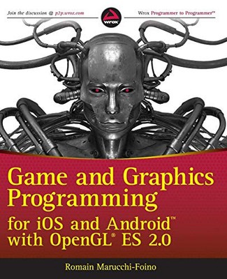 Game and Graphics Programming for iOS and Android with OpenGL ES