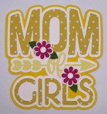 Family - Paper Piecing Scrapbook Embellishments/Die Cuts - Mom of Girls