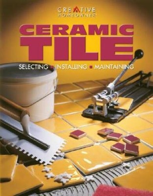 Ceramic Tile: Selecting, Installing, Maintaining (Smart Guides) - VERY GOOD
