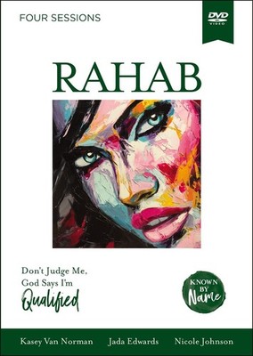 Rahab Video Study: Don't Judge Me, God Says I'm Qualified by Kasey Van Norman