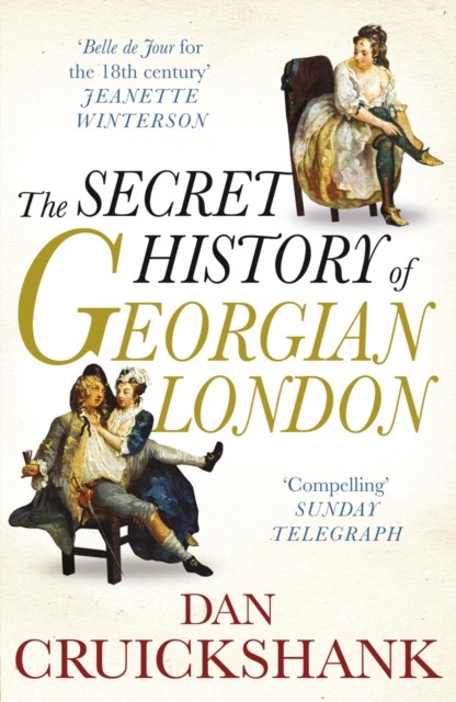 The Secret History Of Georgian London : How The Wages Of Sin Shaped The Capital Dan Cruickshank - Image 3