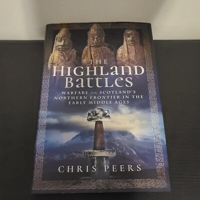 The Highland Battles: Warfare on Scotland's Northern Frontier in the Early.. HC