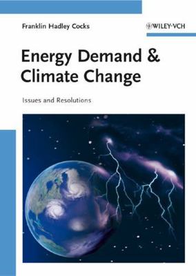 Energy Demand and Climate Change: Issues and Resolutions by Cocks, Franklin Hadl
