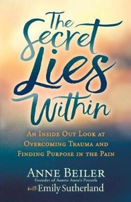 The Secret Lies Within: An Inside Out Look at Overcoming Trauma and Finding