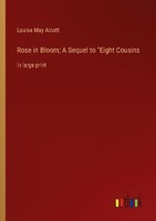 "Rose In Bloom A Sequel To \"Eight Cousins Louisa May Alcott"