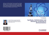 Synthesis, Antimicrobial And Anticancer Screening Of Aminochalcone Taschenbuch