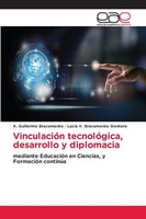 VinculacióN TecnolóGica, Desarrollo Y Diplomacia A. Guillermo Bracamonte (U. A.)