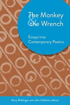 MONKEY AND THE WRENCH: ESSAYS INTO CONTEMPORARY POETICS By Mary Biddinger *NEW*