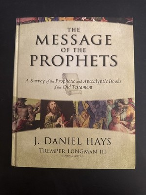 The Message of the Prophets: A Survey of the Prophetic and Apocalyptic Books of 
