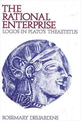 The Rational Enterprise: Logos in Plato's Theaetetus (SUNY Series