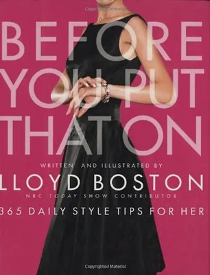 Before You Put That On: 365 Daily Style Tips for Her - Lloyd Boston