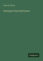 Davenport Past And Present Franc B. Wilkie