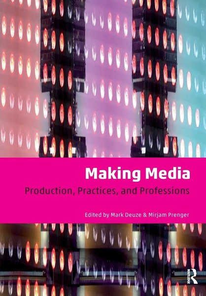 Making Media | Production, Practices, And Professions | Mark Deuze (U. A.)-image