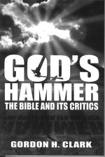 GOD'S HAMMER THE BIBLE AND IT'S CRITICS- FOURTH EDITION By Gordon H. Clark *VG+*