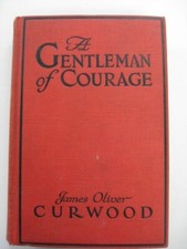 A Gentleman Of Courage by James Oliver Curwood 1924 Robert W. Stewart illus. HC